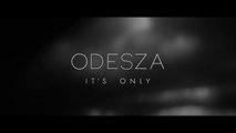 ODESZA Its Only (feat. Zyra) Official Music Video
