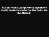 Read Fix-It and Forget-It Lightly Revised & Updated: 600 Healthy Low-Fat Recipes For Your Slow