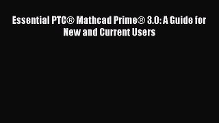 Read Essential PTC® Mathcad Prime® 3.0: A Guide for New and Current Users Ebook Free
