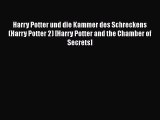 Download Harry Potter und die Kammer des Schreckens (Harry Potter 2) [Harry Potter and the