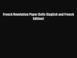 PDF French Revolution Paper Dolls (English and French Edition)  EBook