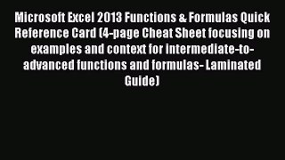 Read Microsoft Excel 2013 Functions & Formulas Quick Reference Card (4-page Cheat Sheet focusing