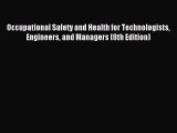 Read Occupational Safety and Health for Technologists Engineers and Managers (8th Edition)