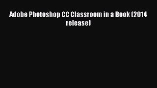 Download Adobe Photoshop CC Classroom in a Book (2014 release) PDF Free