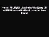 Read Learning PHP MySQL & JavaScript: With jQuery CSS & HTML5 (Learning Php Mysql Javascript