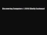 Read Discovering Computers ©2016 (Shelly Cashman) PDF Online