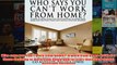 Download PDF  Who says you cant work from home A work from home guide for those desiring to work from FULL FREE