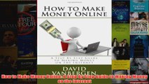 Download PDF  How to Make Money Online A Step By Step Guide to Making Money on the Internet FULL FREE