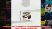 Download PDF  Internet Profits in Your Pjs 36 Secrets to Creating Multiple Income Streamson Autopilot FULL FREE