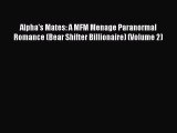 [PDF] Alpha's Mates: A MFM Menage Paranormal Romance (Bear Shifter Billionaire) (Volume 2)