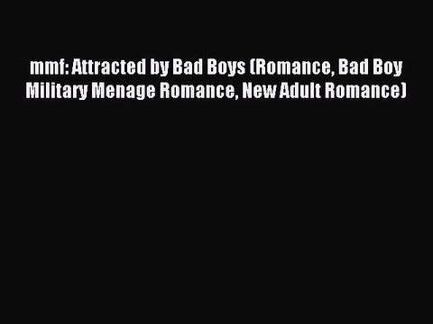 Download mmf: Attracted by Bad Boys (Romance Bad Boy Military Menage Romance New Adult Romance)