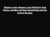 Download Women & Cats: Women & Cats Will Do As They Please and Men and Dogs Should Relax and