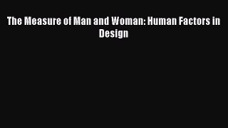 Read The Measure of Man and Woman: Human Factors in Design Ebook Online