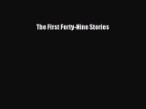 Download The First Forty-Nine Stories  Read Online