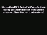Read Microsoft Excel 2010 Tables PivotTables Sorting & Filtering Quick Reference Guide (Cheat