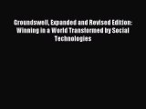 Read Groundswell Expanded and Revised Edition: Winning in a World Transformed by Social Technologies