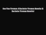 Download One Fine Fireman: A Bachelor Firemen Novella (A Bachelor Fireman Novella)  EBook