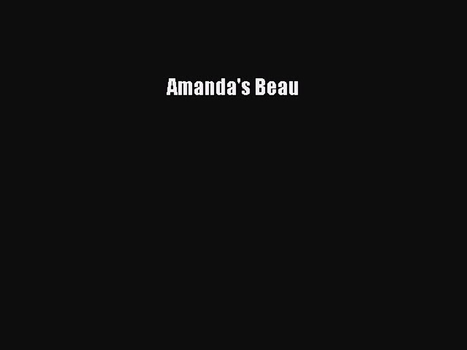 [PDF] Amanda's Beau [Read] Full Ebook