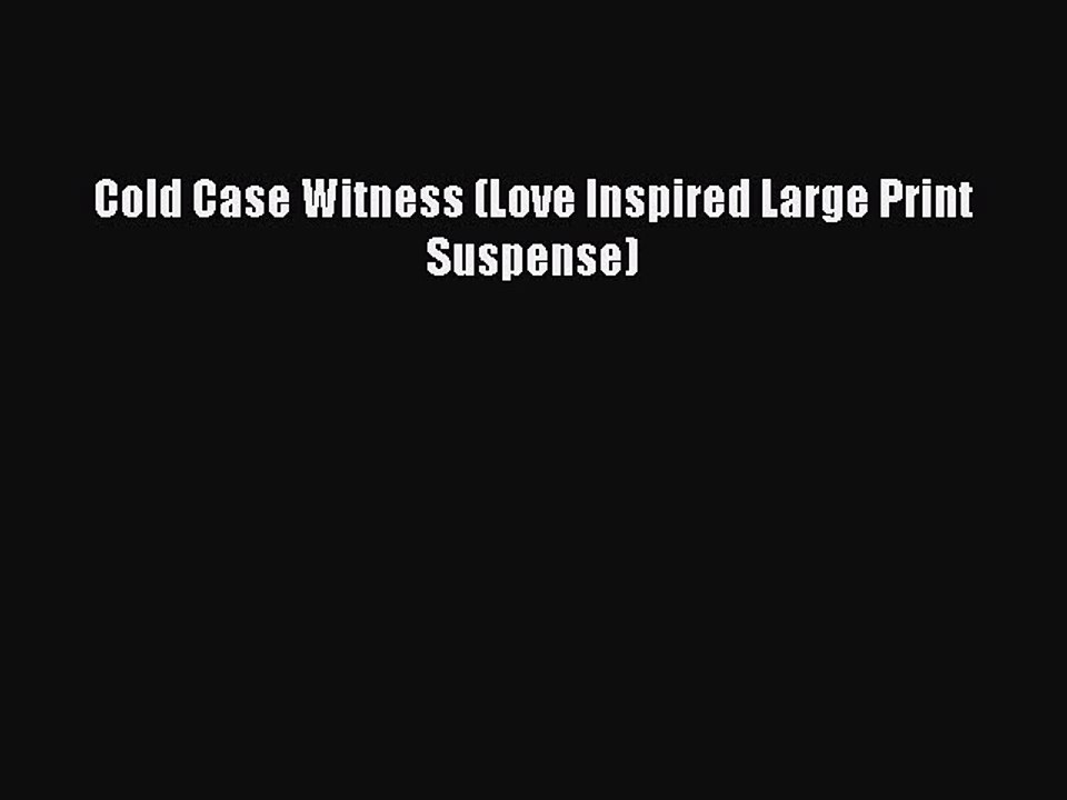 [PDF] Cold Case Witness (Love Inspired Large Print Suspense) [Download] Full Ebook