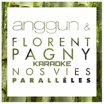 KARAOKE FLORENT PAGNY & ANGGUN - Nos vies parallèles