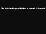PDF The Bedding Proposal (Rakes of Cavendish Square) Free Books