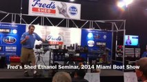 Fred's Shed Ethanol Seminar, 2014 Miami Boat Show
