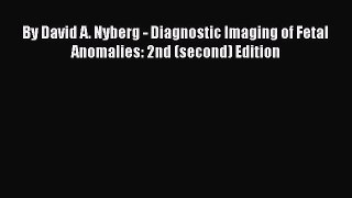[PDF] By David A. Nyberg - Diagnostic Imaging of Fetal Anomalies: 2nd (second) Edition [Download]