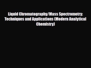 [PDF] Liquid Chromatography/Mass Spectrometry: Techniques and Applications (Modern Analytical