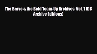 Download The Brave & the Bold Team-Up Archives Vol. 1 (DC Archive Editions) [Read] Online