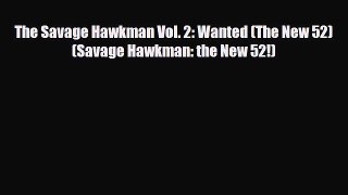 Download The Savage Hawkman Vol. 2: Wanted (The New 52) (Savage Hawkman: the New 52!) [Download]