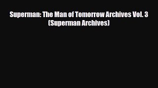 Download Superman: The Man of Tomorrow Archives Vol. 3 (Superman Archives) [Download] Full