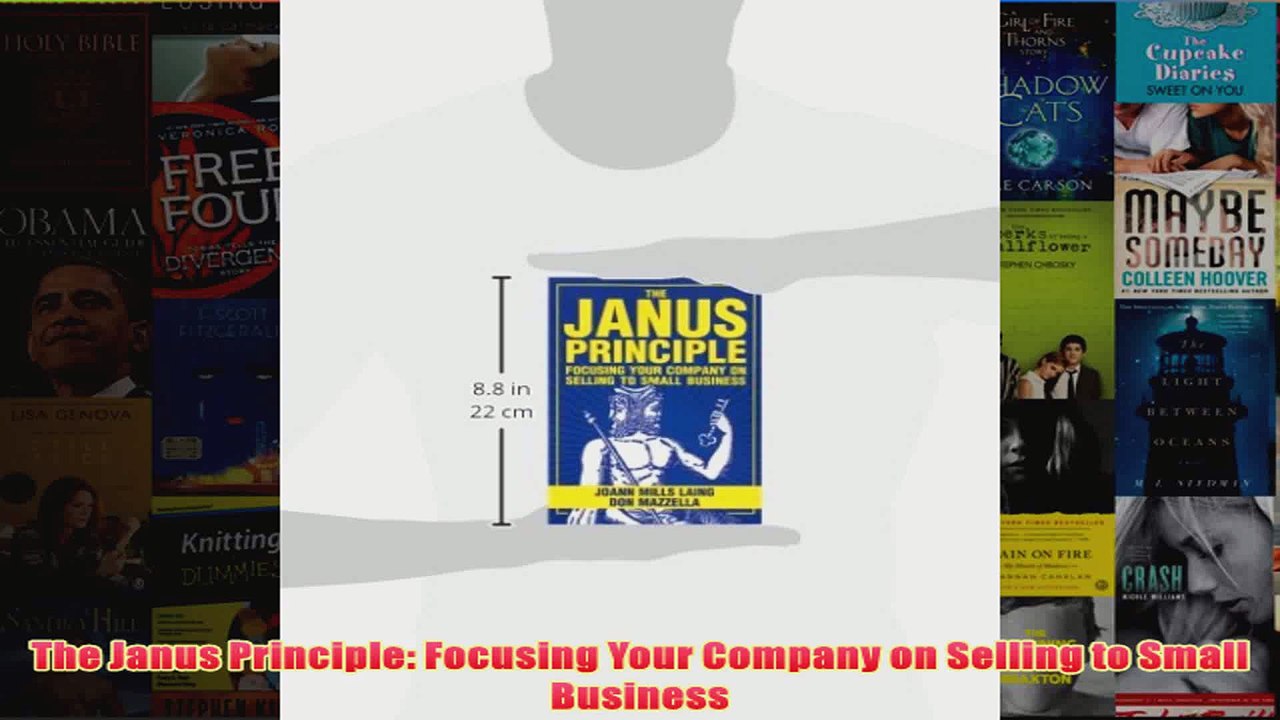 Download PDF  The Janus Principle Focusing Your Company on Selling to Small Business FULL FREE