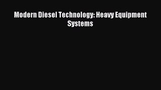 Download Modern Diesel Technology: Heavy Equipment Systems PDF Free