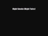 Read Night Smoke (Night Tales) Ebook Free