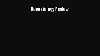 [PDF] Neonatology Review [Read] Full Ebook