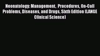 [PDF] Neonatology: Management  Procedures On-Call Problems Diseases and Drugs Sixth Edition