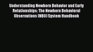 [PDF] Understanding Newborn Behavior and Early Relationships: The Newborn Behavioral Observations