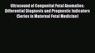 [PDF] Ultrasound of Congenital Fetal Anomalies: Differential Diagnosis and Prognostic Indicators