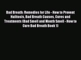 [PDF] Bad Breath: Remedies for LIfe - How to Prevent Halitosis Bad Breath Causes Cures and