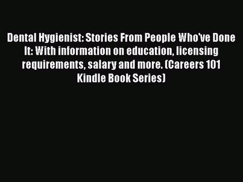 [PDF] Dental Hygienist: Stories From People Who've Done It: With information on education licensing