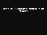 Download Sunset Kisses (Sunset Beach Romance Series) (Volume 1) Free Books