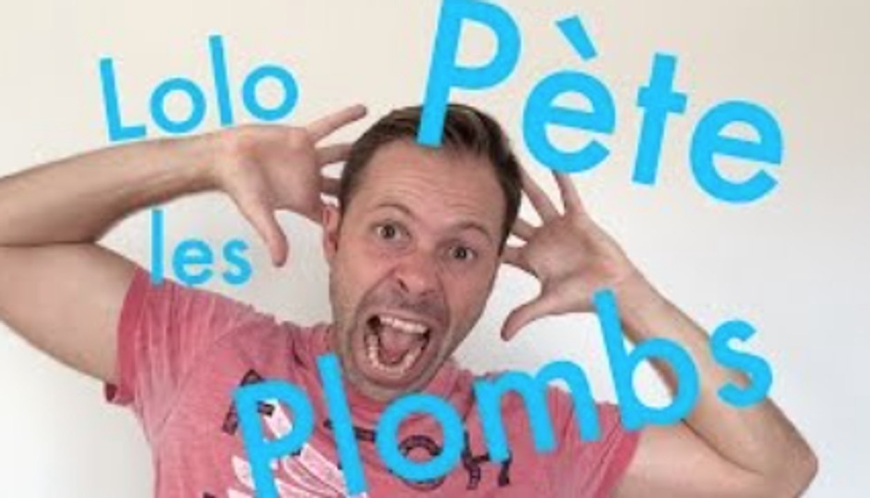 Lolo pète les plombs