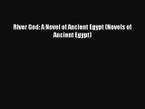 Download River God: A Novel of Ancient Egypt (Novels of Ancient Egypt)  Read Online