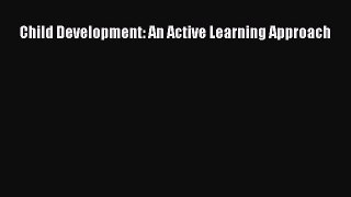 Download Child Development: An Active Learning Approach Free Books