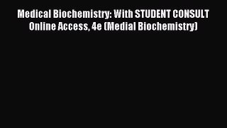 Read Medical Biochemistry: With STUDENT CONSULT Online Access 4e (Medial Biochemistry) Ebook