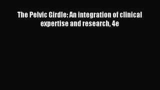 Read The Pelvic Girdle: An integration of clinical expertise and research 4e Ebook Free