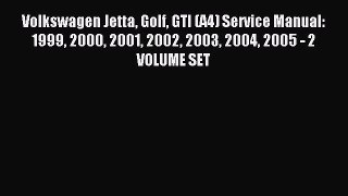 Read Volkswagen Jetta Golf GTI (A4) Service Manual: 1999 2000 2001 2002 2003 2004 2005 - 2