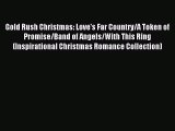Read Gold Rush Christmas: Love's Far Country/A Token of Promise/Band of Angels/With This Ring