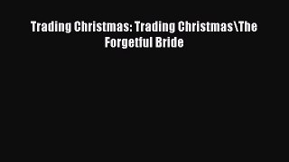 Read Trading Christmas: Trading Christmas\The Forgetful Bride Ebook Free