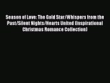 Read Season of Love: The Gold Star/Whispers from the Past/Silent Nights/Hearts United (Inspirational